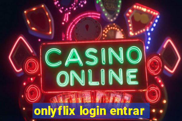 onlyflix login entrar